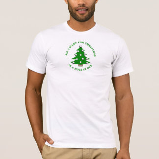 All I Want For Christmas Is A Hole In One T-Shirt