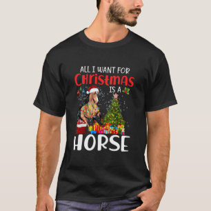 All I Want For Christmas Is A Horse Funny Horse T-Shirt