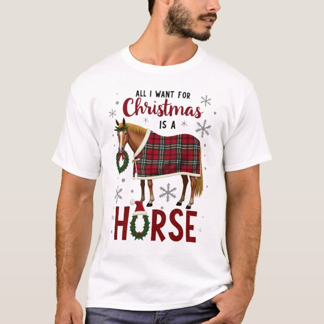 All I Want For Christmas Is A Horse T-Shirt (Front)