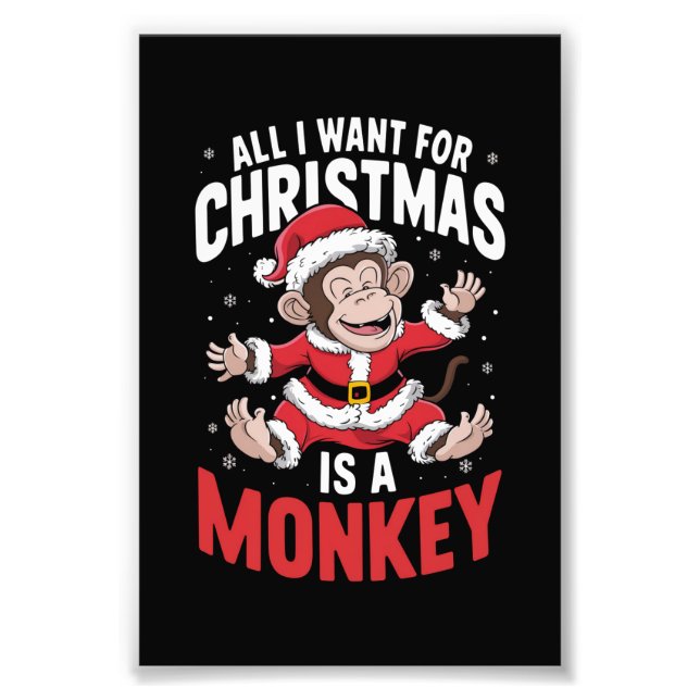 All I Want For Christmas is A Monkey Lover Xmas  Photo Print (Front)