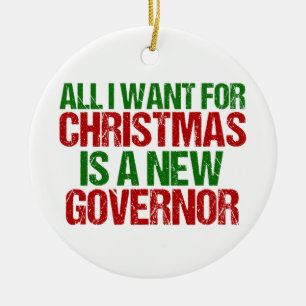 All I Want for Christmas is a New Governor Funny Ceramic Tree Decoration