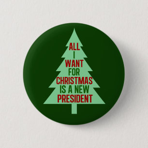 All I Want for Christmas is a New President 6 Cm Round Badge