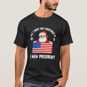 All I Want For Christmas Is A New President For Me T-Shirt