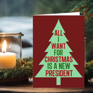 All I Want for Christmas is a New President Funny Holiday Card
