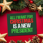 All I Want for Christmas is a New President Funny