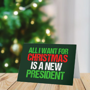 All I Want for Christmas is a New President Funny Holiday Card