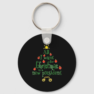 All I Want For Christmas Is A New President Funny Key Ring