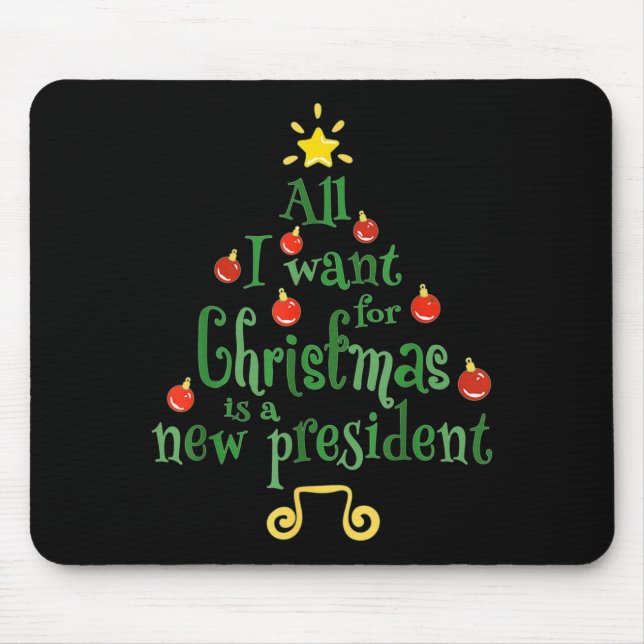 All I Want For Christmas Is A New President Funny  Mouse Mat (Front)