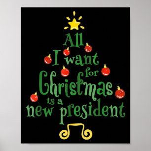 All I Want For Christmas Is A New President Funny Poster