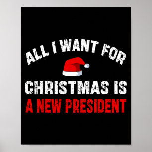 All I Want For Christmas Is A New President Funny  Poster
