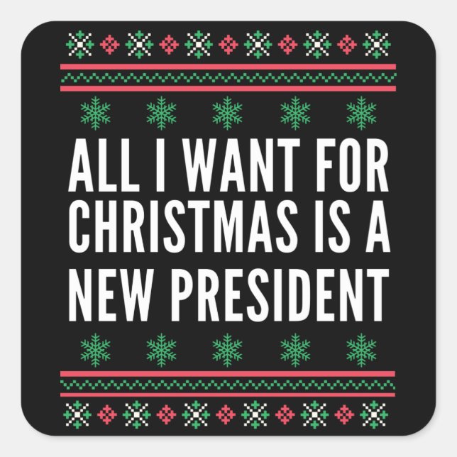 All I want For Christmas Is A New President Square Sticker (Front)