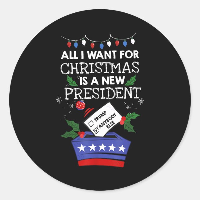 All I Want For Christmas Is A New President Trump  Classic Round Sticker (Front)