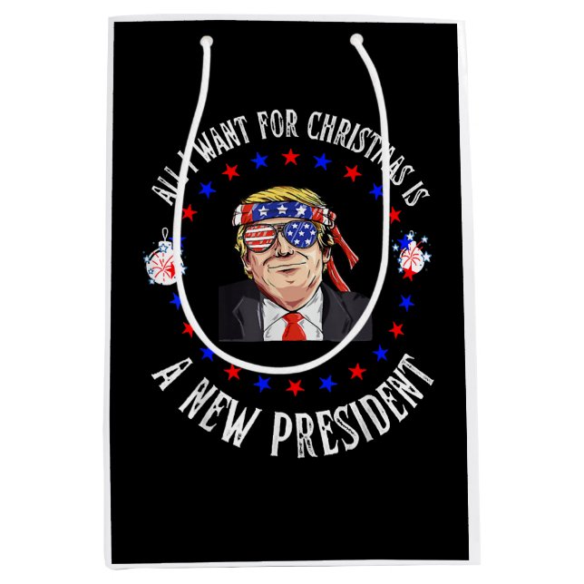 All I Want For Christmas Is A New President, Trump Medium Gift Bag (Front)