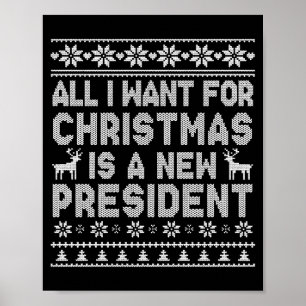 All I Want For Christmas Is A New President Ugly L Poster