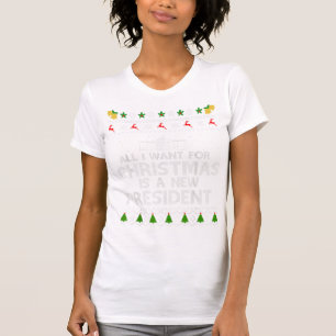 All I Want For Christmas Is A New President ugly S T-Shirt