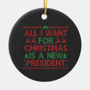 All I Want For Christmas Is a New President Vote Ceramic Tree Decoration