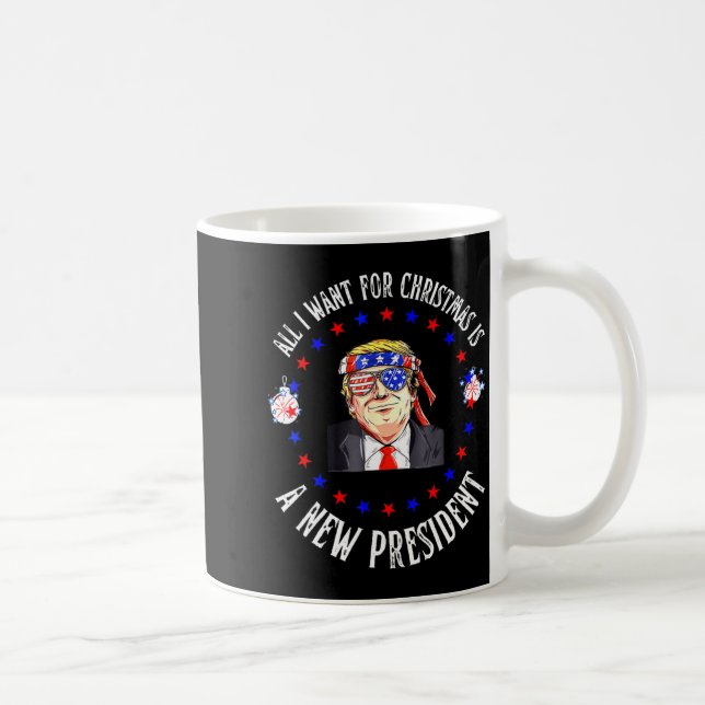 All I Want For Christmas Is A New President Xmas  Coffee Mug (Right)