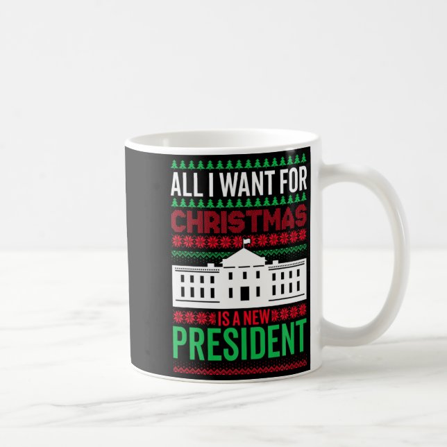 All I Want For Christmas Is A New President Xmas G Coffee Mug (Right)