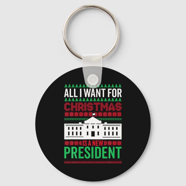 All I Want For Christmas Is A New President Xmas G Key Ring (Front)