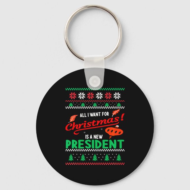 All I Want For Christmas Is A New President Xmas _ Key Ring (Front)
