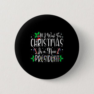 All I Want For Christmas Is A New President Xmas L 6 Cm Round Badge