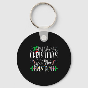 All I Want For Christmas Is A New President Xmas L Key Ring