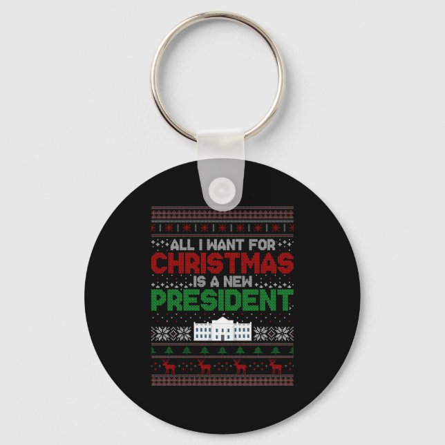 All I Want For Christmas Is A New President Xmas S Key Ring (Front)