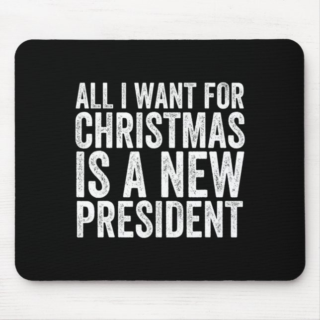 All I Want For Christmas Is A New President Xmas S Mouse Mat (Front)