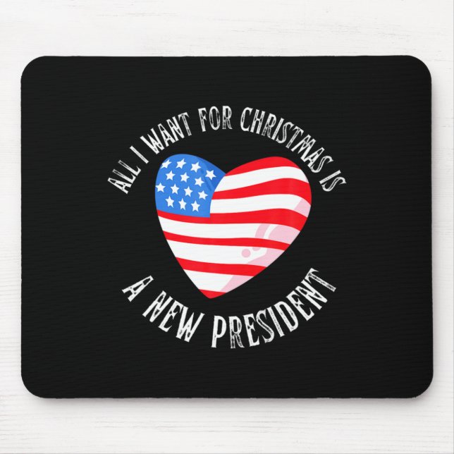 All I Want For Christmas Is A New President Xmas S Mouse Mat (Front)