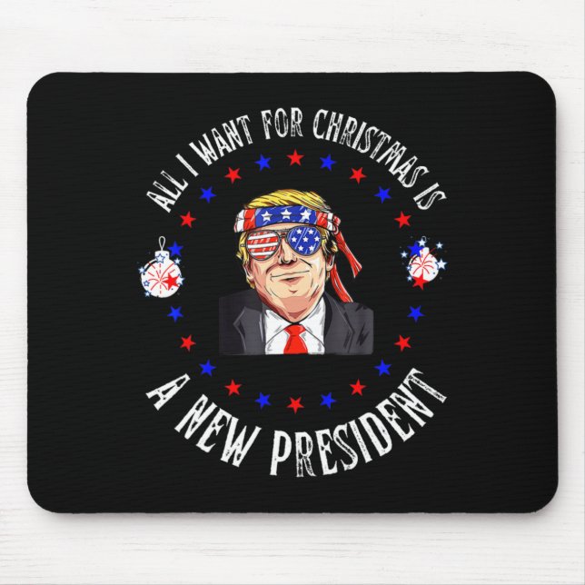 All I Want For Christmas Is A New President Xmas S Mouse Mat (Front)