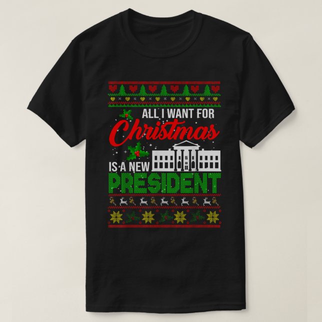 All I Want For Christmas Is A New President Xmas S T-Shirt (Design Front)