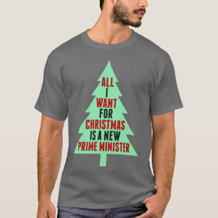 All I Want for Christmas is a New Prime Minister T-Shirt