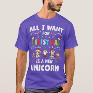 All I Want For Christmas Is A New Unicorn Christma T-Shirt