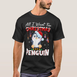 All I Want For Christmas Is A Penguin Animals Arct T-Shirt