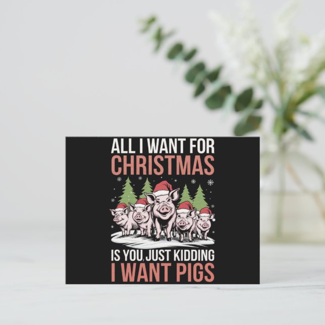 All I Want For Christmas Is A Pig Ugly Sweater Holiday Postcard (Standing Front)