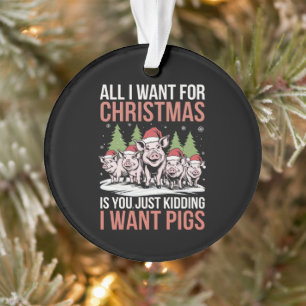 All I Want For Christmas Is A Pig Ugly Sweater Ornament
