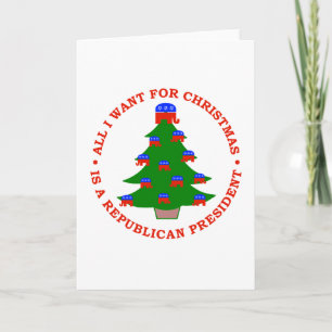 All I Want For Christmas Is A Republican President Holiday Card