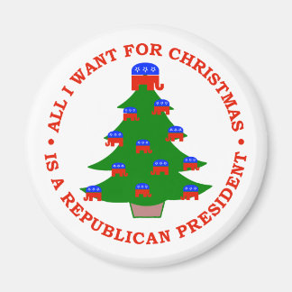 All I Want For Christmas Is A Republican President Magnet