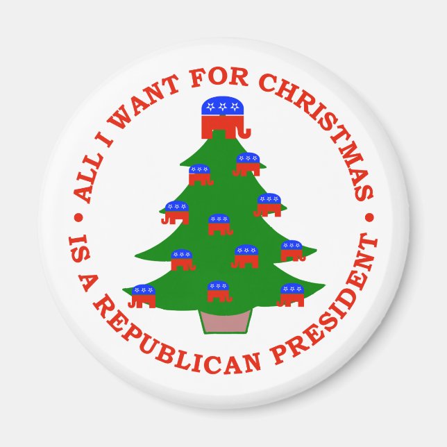 All I Want For Christmas Is A Republican President Magnet (Front)