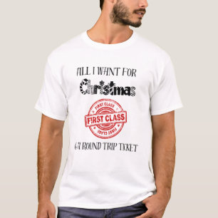 All I Want For Christmas is a Round Trip Ticket T-Shirt