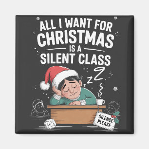All I want for Christmas is a silent class Teacher Magnet