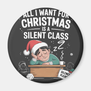All I want for Christmas is a silent class Teacher Magnet