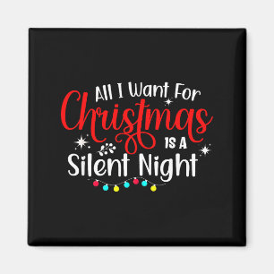 All I Want For Christmas Is A Silent Night Ugly Sw Magnet