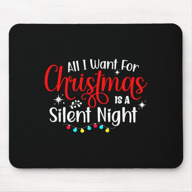 All I Want For Christmas Is A Silent Night Ugly Sw Mouse Mat (Front)