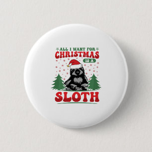 All I Want for Christmas is a Sloth 6 Cm Round Badge