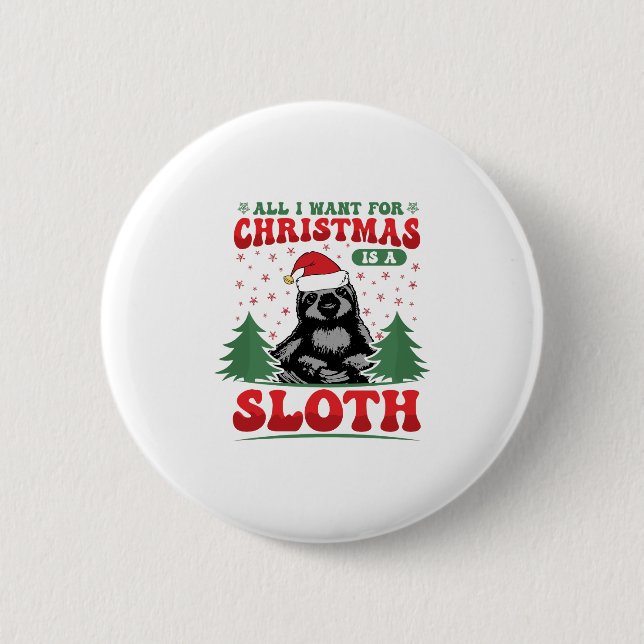All I Want for Christmas is a Sloth 6 Cm Round Badge (Front)
