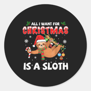 All I Want For Christmas Is A Sloth Funny Holiday Classic Round Sticker