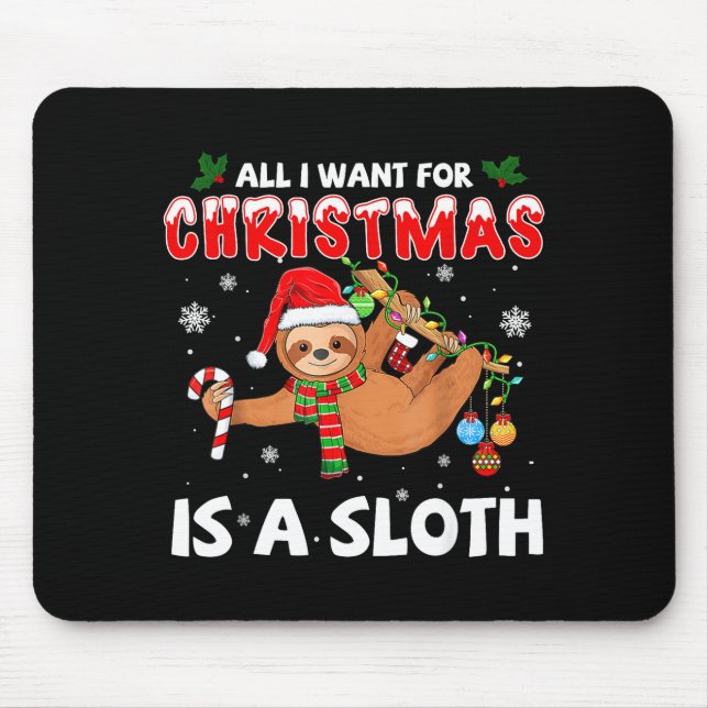 All I Want For Christmas Is A Sloth Funny Holiday  Mouse Mat (Front)