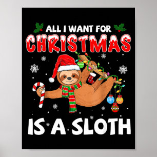 All I Want For Christmas Is A Sloth Funny Holiday Poster