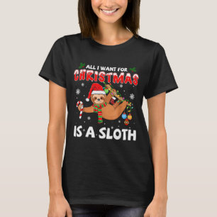 All I Want For Christmas Is A Sloth Funny Holiday T-Shirt